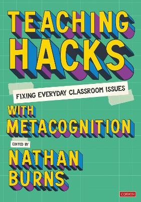 Teaching Hacks: Fixing Everyday Classroom Issues with Metacognition - 