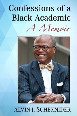 Confessions of a Black Academic - Alvin J. Schexnider