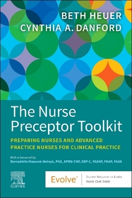 The Nurse Preceptor Toolkit - Beth Heuer, Cynthia A. Danford