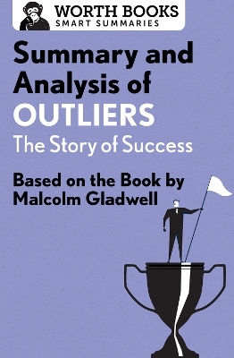 Summary and Analysis of Outliers: The Story of Success -  Worth Books