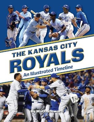 The Kansas City Royals: An Illustrated Timeline - Matt Stewart