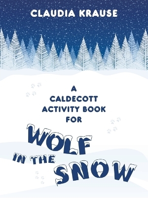 A Caldecott Activity Book for Wolf in the Snow - Claudia Krause