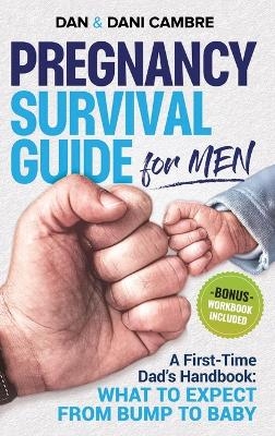 Pregnancy Survival Guide for Men - Dan Cambre