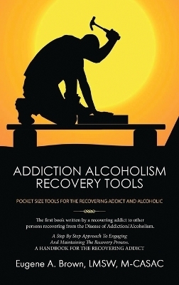 Addiction Alcoholism Recovery Tools - Eugene Brown