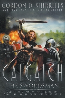 Calgaich the Swordsman - Gordon D Shirreffs