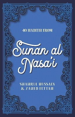 40 Hadith from Sunan al Nasa'I - Shahrul Hussain, Zahed Fettah