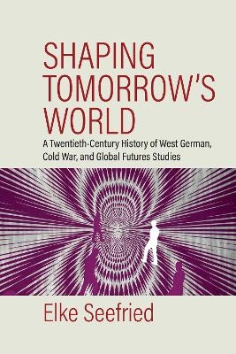 Shaping Tomorrow's World - Elke Seefried