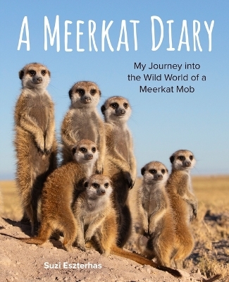 Meerkat Diary: My Journey into the Wild World of a Meerkat Mob - Suzi Eszterhas