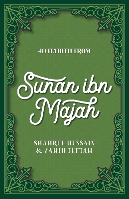 40 Hadith from Sunan ibn Majah - Shahrul Hussain, Zahed Fettah