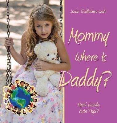 Mommy Where Is Daddy?/Mami Donde Esta Papi? - Louise Guillebeau Wade