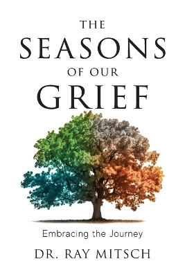 The Seasons of our Grief - Dr Ray Mitsch