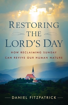 Restoring the Lord's Day - Daniel Fitzpatrick