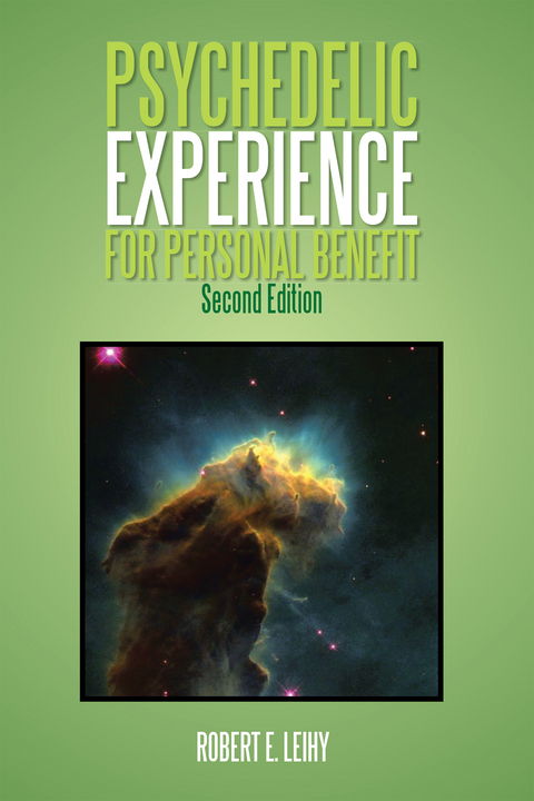 Psychedelic Experience for Personal Benefit -  Robert E. Leihy