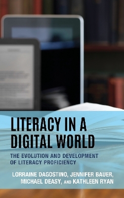 Literacy in a Digital World - Lorraine Dagostino, Jennifer Bauer, Michael Deasy  Ed.D, Kathleen Ryan