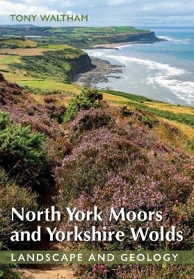 North York Moors and Yorkshire Wolds - Tony Waltham