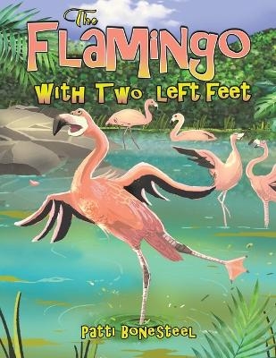 The Flamingo with Two Left Feet - Patti Bonesteel