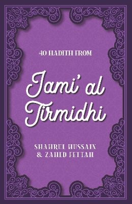 40 Hadith from Jami' al Tirmidhi - Shahrul Hussain, Zahed Fettah