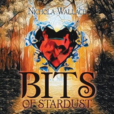 Bits of Stardust - Nichola Wallace