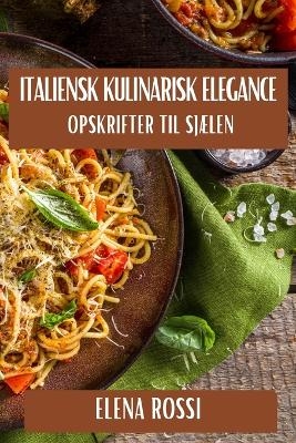 Italiensk Kulinarisk Elegance - Elena Rossi
