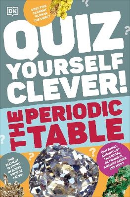 Quiz Yourself Clever! The Periodic Table -  Dk