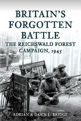 Britain's Forgotten Battle - Adrian and Dawn L. Bridge