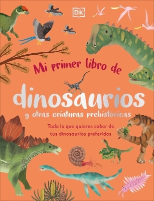 Mi primer libro de dinosaurios y otras criaturas prehistóricas (The Bedtime Book of Dinosaurs and Other Prehistoric Life) - Dean Lomax