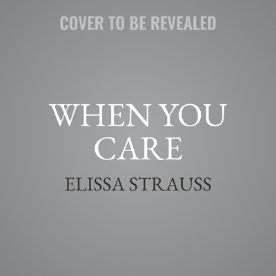 When You Care - Elissa Strauss