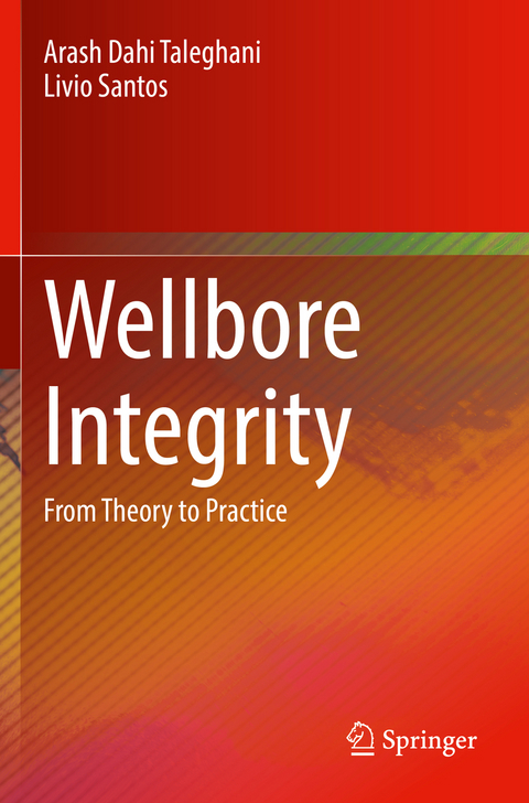 Wellbore Integrity - Arash Dahi Taleghani, Livio Santos