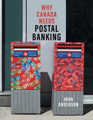 Why Canada Needs Postal Banking - John Anderson