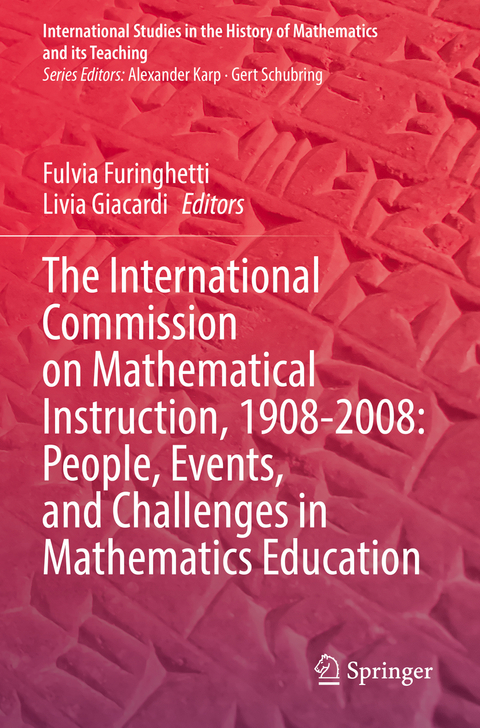The International Commission on Mathematical Instruction, 1908-2008: People, Events, and Challenges in Mathematics Education - 