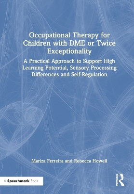 Occupational Therapy for Children with DME or Twice Exceptionality - Mariza Ferreira, Rebecca Howell