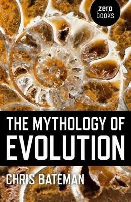 Mythology of Evolution, The - Chris Bateman