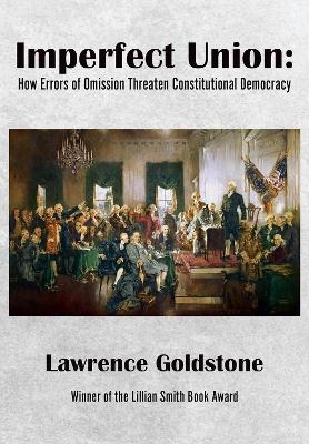 Imperfect Union - Lawrence Goldstone