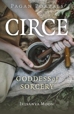 Pagan Portals - Circe - Irisanya Moon