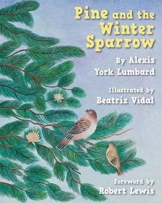 Pine and the Winter Sparrow - Alexis York Lumbard