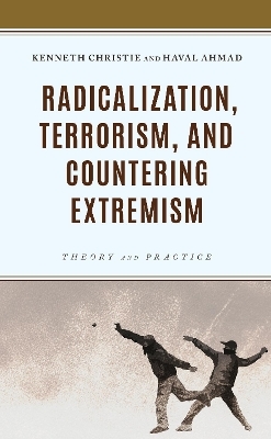 Radicalization, Terrorism, and Countering Extremism - Kenneth Christie, Haval Ahmad