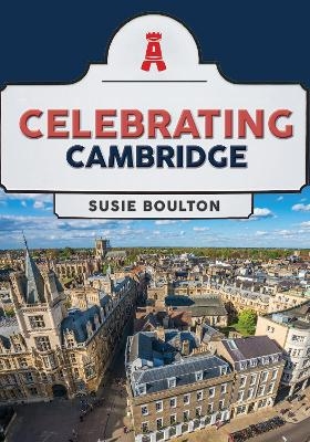 Celebrating Cambridge - Susie Boulton