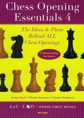 Chess Opening Essentials - Stefan Djuric, Dimitri Komarov, Claudio Pantaleoni