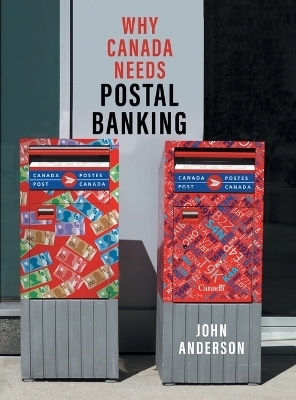 Why Canada Needs Postal Banking - John Anderson