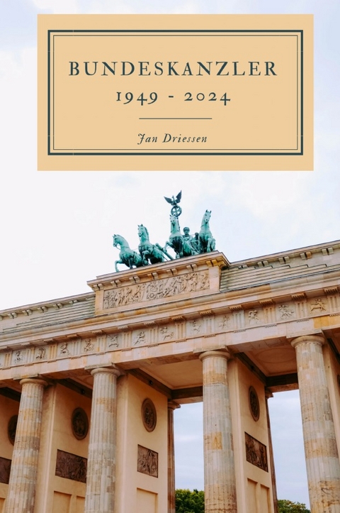 Bundeskanzler 1949 - 2024 - Jan Driessen