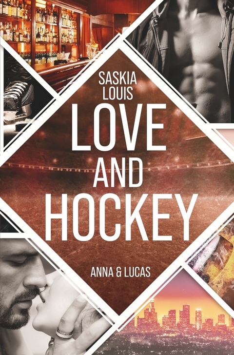 Love and Hockey: Anna & Lucas - Saskia Louis