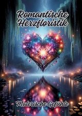 Romantische Herzfloristik - Diana Kluge