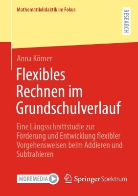Flexibles Rechnen im Grundschulverlauf - Anna Körner