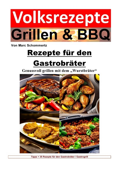 Volksrezepte Grillen &amp; BBQ / Volksrezepte Grillen und BBQ - Rezepte für den Gastrobräter - Marc Schommertz