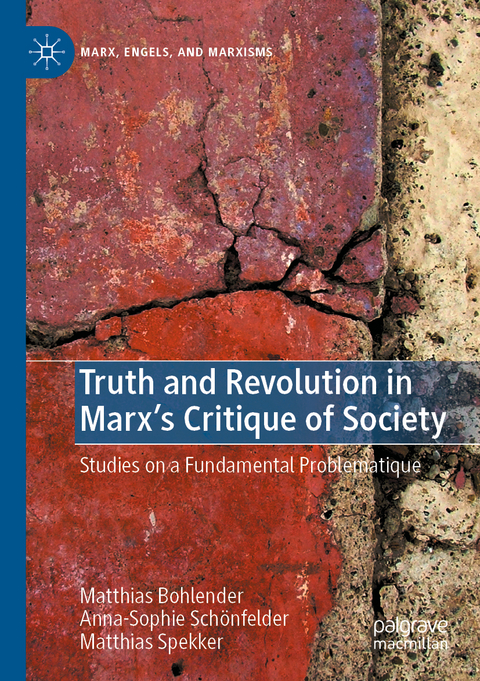 Truth and Revolution in Marx's Critique of Society - Matthias Bohlender, Anna-Sophie Schönfelder, Matthias Spekker