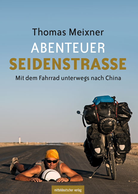 Abenteuer Seidenstraße - Thomas Meixner