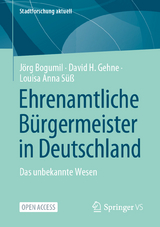 Ehrenamtliche Bürgermeister in Deutschland - Jörg Bogumil, David H. Gehne, Louisa Anna Süß