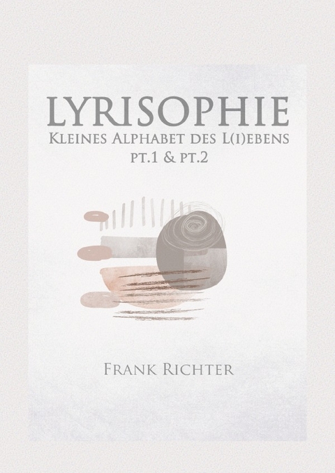 LYRISOPHIE - Kleines Alphabet des L(i)ebens - Frank Richter