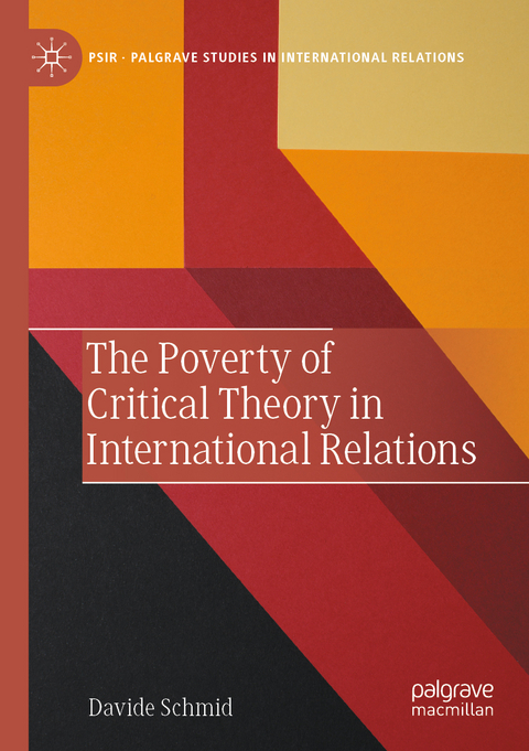 The Poverty of Critical Theory in International Relations - Davide Schmid