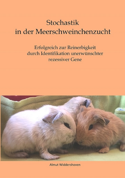 Stochastik in der Meerschweinchenzucht - Almut Widdershoven